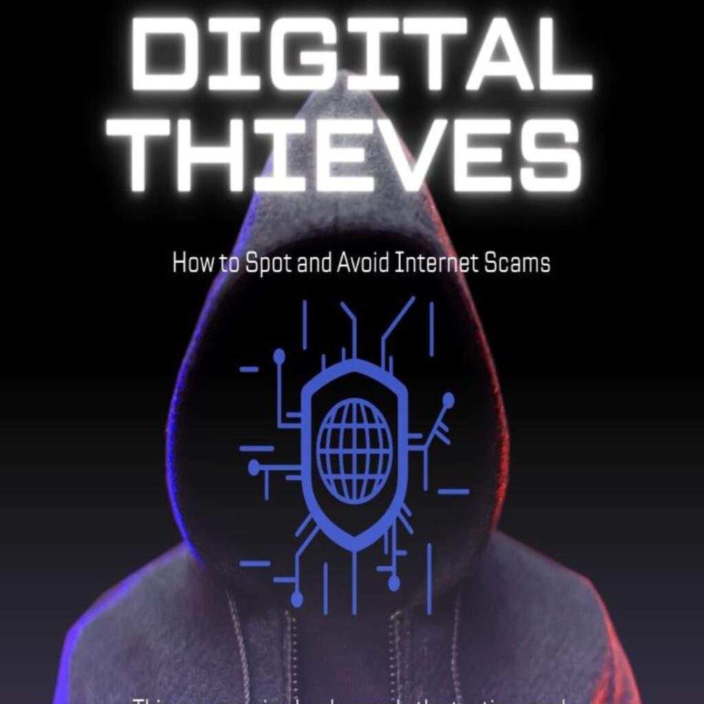 Digital Thieves, protect yourself from scammers on the internet. They are prepared to go after your money...